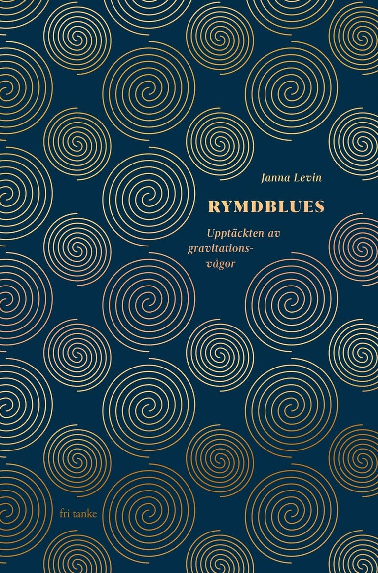 Janna Levin - Rymdblues : upptäckten av gravitationsvågor, Inbunden