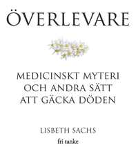 bokomslag Överlevare : medicinskt myteri och andra sätt att gäcka döden