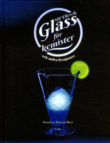 Ulf Ellervik - Glass för kemister och andra livsnjutare, Inbunden
