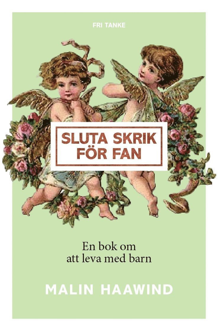 Sluta skrik för fan : en bok om att leva med barn 1