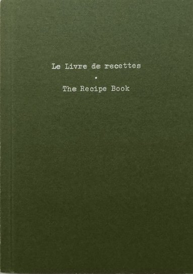 bokomslag Le Livre de recettes / The Recipe Book