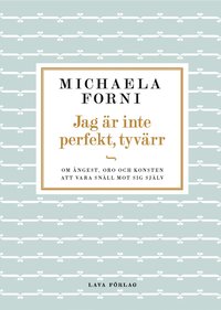 bokomslag Jag är inte perfekt, tyvärr : Om ångest, oro och konsten att vara snäll mot sig själv