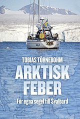 bokomslag Arktisk feber : För egna segel till Svalbard