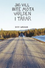 Sara Wikman - Jag vill inte möta världen i tårar, Kartonnage