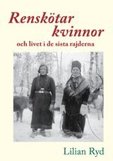 Lilian Ryd - Renskötarkvinnor och livet i de sista rajderna, Storpocket