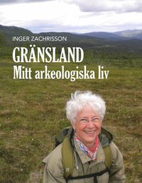 bokomslag Gränsland : mitt arkeologiska liv