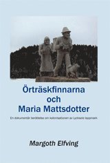 Margoth Elfving - Örträskfinnarna och Maria Mattsdotter, Inbunden