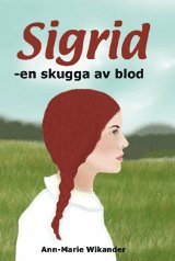 Ann-Marie Wikander - Sigrid : en skugga av blod, Häftad