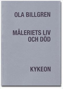 Ola Billgren - Måleriets liv och död, Häftad
