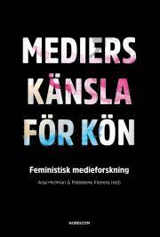 bokomslag Mediers känsla för kön : feministisk medieforskning