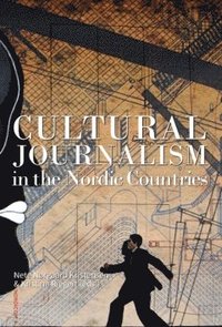 bokomslag Cultural journalism in the Nordic countries