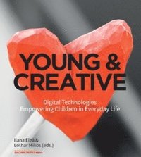 bokomslag Young & creative : digital technologies empowering children in everyday life