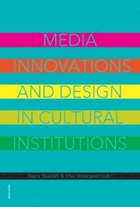 bokomslag Media innovations and design in cultural institutions