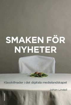 bokomslag Smaken för nyheter : klasskillnader i det digitala medielandskapet