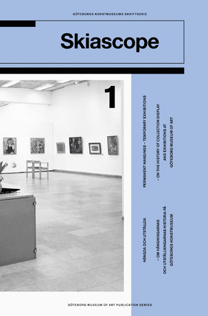 Kristorffer Arvidsson, Jeff Werner - Hängda och utställda : om hängningarnas och utställningarnas historia på Göteborgs konstmuseum / Permanent hangings, temporary exhibitions : on the history of collection display and exhibitions at Göteborg Museum of Art, Häftad