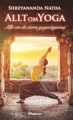 Allt om yoga : allt om de stora yogavägarna