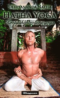 bokomslag Hatha Yoga : kroppskontrollens yoga
