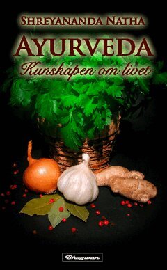 Shreyananda Natha - Ayurveda : kunskapen om livet, Häftad
