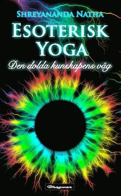 Shreyananda Natha - Esoterisk yoga : den dolda kunskapens yoga, Häftad
