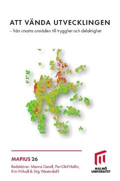 Caroline Mellgren, Josefin Nilsson, Isabel Tolsheden, Anna-Karin Ivert, Torbjörn Forkby, Tova Thorén, Stig Westerdahl, Nicklas Guldåker, Per-Olov Hallin, Kim Nilvall, Manne Gerell - Att vända utvecklingen : från utsatta områden till trygghet och delaktighet, Häftad