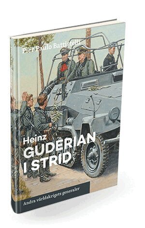 Pier Paolo Battistelli - Heinz Guderian i strid, Inbunden