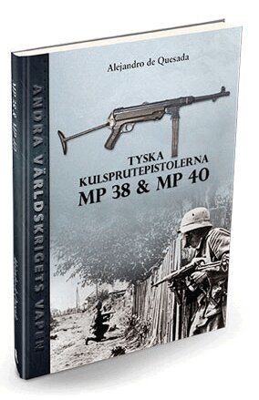 Alejandro de Quesada - Tyska kulsprutepistolerna MP 38 och MP 40, Inbunden