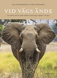 bokomslag Vid vägs ände : om arbetet med att rädda världens noshörningar, elefanter och tigrar