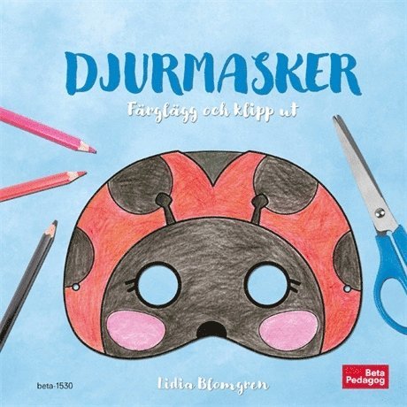 Lidia Blomgren - Djurmasker - Färglägg och klipp ut, Häftad