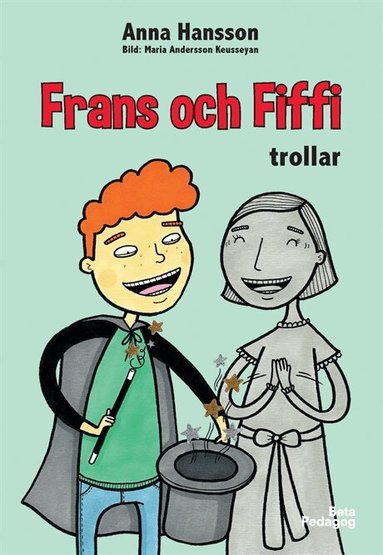 Anna Hansson - Frans och Fiffi trollar, Inbunden