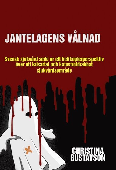 bokomslag Jantelagens vålnad : svensk sjukvård sedd ur ett helikopterperspektiv över ett krisartat och katastrofdrabbat sjukvårdsområde