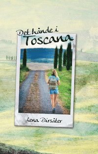 Lena Dirsäter - Det hände i Toscana, Inbunden