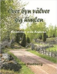 Anna Rudberg - Över byn välver sig himlen : berättelser från Ängarna, Häftad