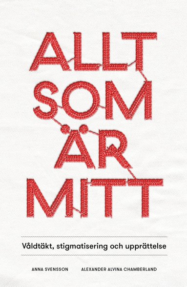 bokomslag Allt som är mitt : våldtäkt, stigmatisering och upprättelse