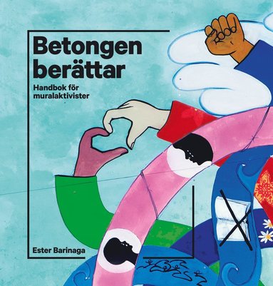 bokomslag Betongen berättar : handbok för muralaktivister