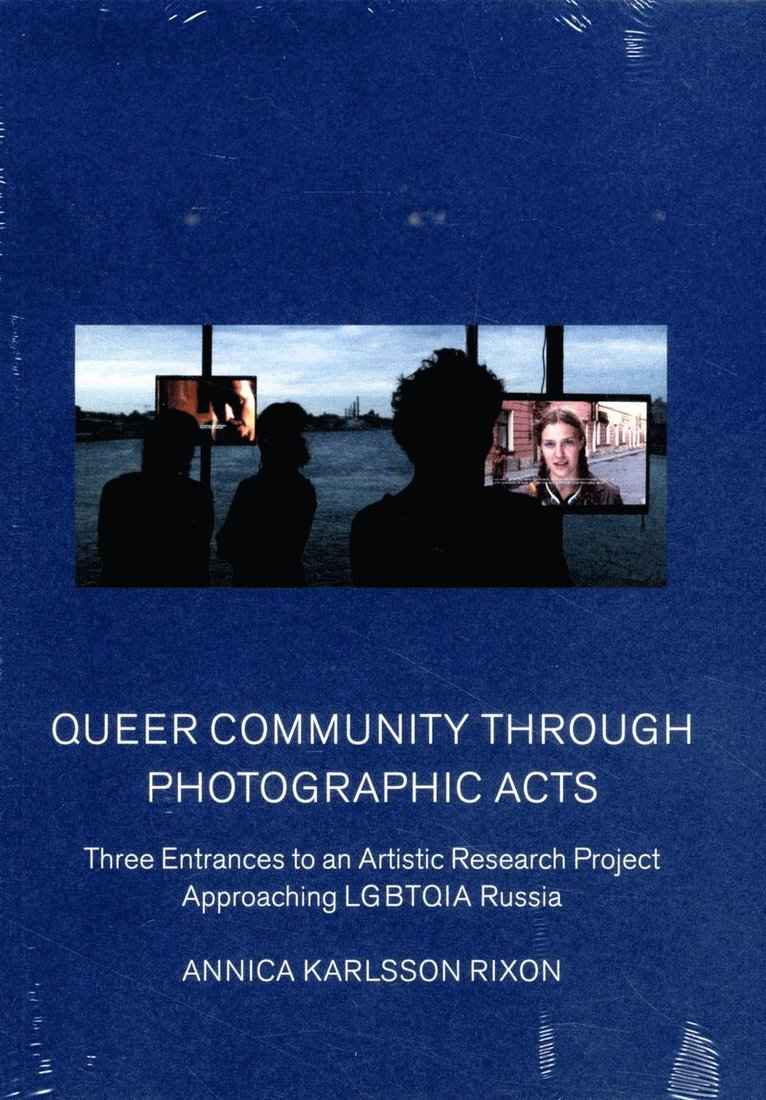 Queer community through photographic acts : three entrances to an artistic research project approaching LGBTQIA Russia 1