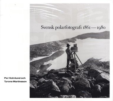 bokomslag Frusna ögonblick : svensk polarfotografi 1861-1980