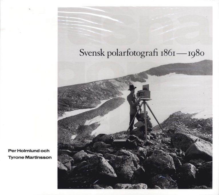 Frusna ögonblick : svensk polarfotografi 1861-1980 1