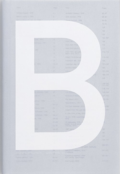 Sara Arrhenius, Staffan Boije af Gennäs, Lydia Chatziiakovou, Simon Critchley, Aris Fioretos, Stefanie Hessler, Jeffrey Kastner, Carin Kuoni, Sina Najafi, Cecilia Sjöholm, Nato Thompson, Christopher Turner, Sven-Olov Wallenstein - Bigert & Bergström : Works 1986-2016, Inbunden