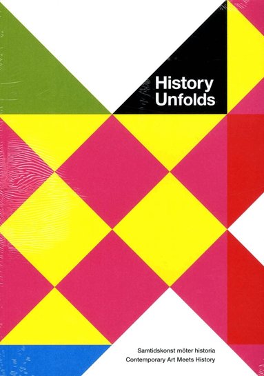Peter Aronsson, Kerstin Cassel, Maria Jansén, Helene Larsson Pousette, Pia Laskar, Claudia Lindén, Jonas M. Nordin, Sophie Nyman, Hans Ruin, Fredrik Svanberg, Jeff Werner - History unfolds : samtidskonst möter historia / contemporary art meets history, Häftad