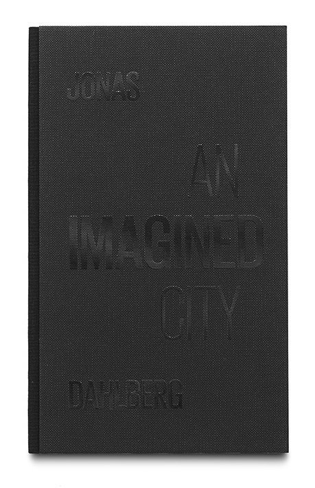 Jonas Dahlberg - An Imagined City, Inbunden