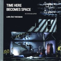bokomslag Time Here Becomes Space: Lars-Åke Thessman