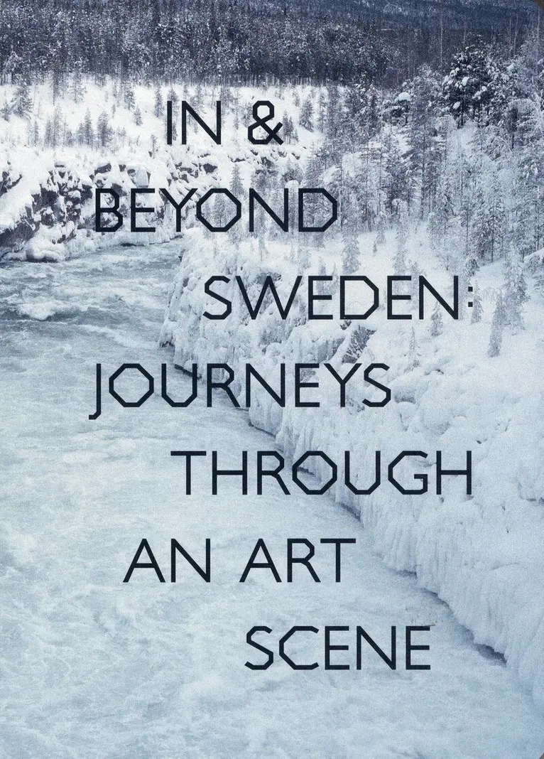 In & Beyond Sweden: Journeys Through an Art Scene, Inbunden. Tillgänglighet: Lägg i varukorg