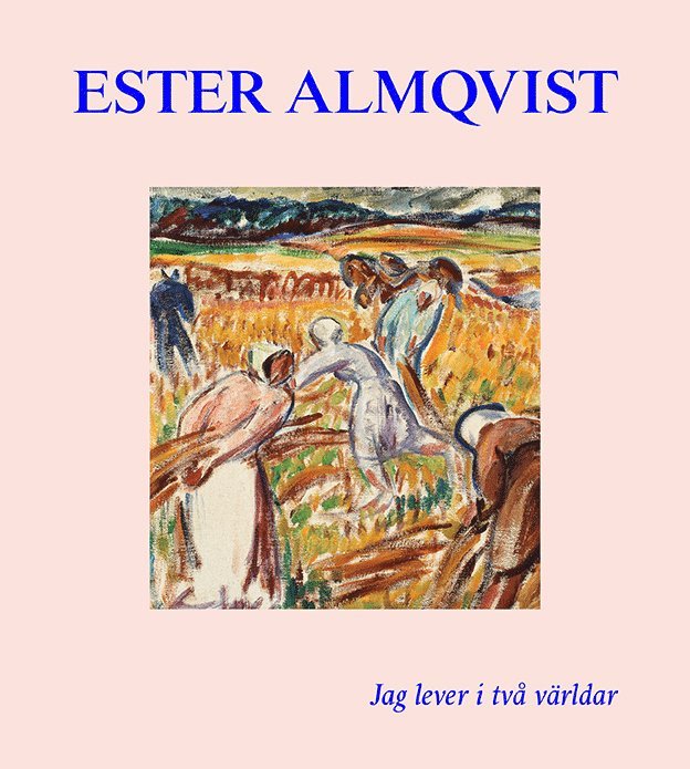 Ester Almqvist : Jag lever I två världar 1