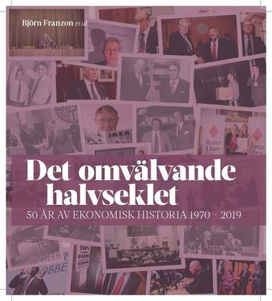 bokomslag Det omvälvande halvseklet - 50 år av ekonomisk historia