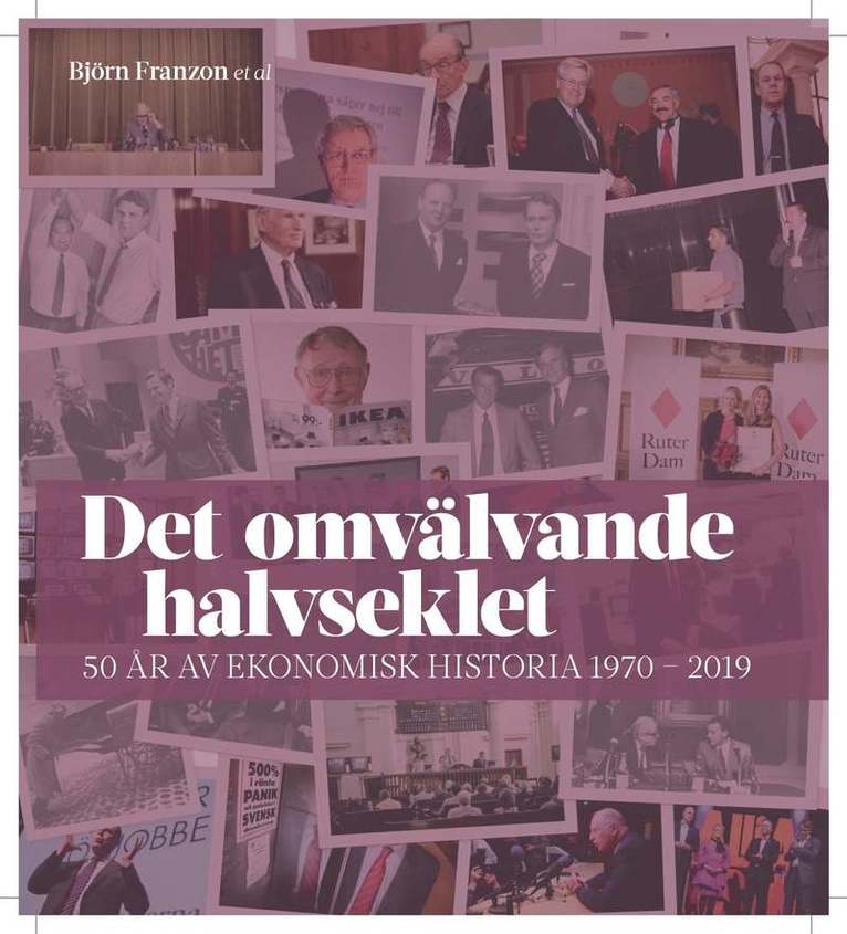 Björn Franzon et al - Det omvälvande halvseklet - 50 år av ekonomisk historia, Häftad