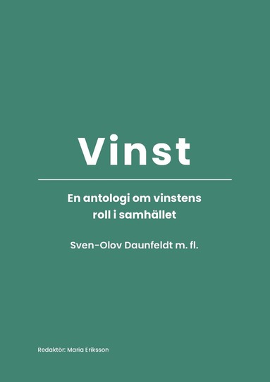 Sven-Olov Daunfeldt, Dan Johansson, Niklas Elert, Jonas Grafström, Nima Sanandaji, Magnus Bild, Mikael Runsten - Vinst - en antologi om vinstens roll i samhället, Häftad