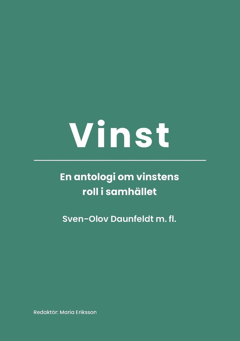 Sven-Olov Daunfeldt, Dan Johansson, Niklas Elert, Jonas Grafström, Nima Sanandaji, Magnus Bild, Mikael Runsten - Vinst - en antologi om vinstens roll i samhället, Häftad