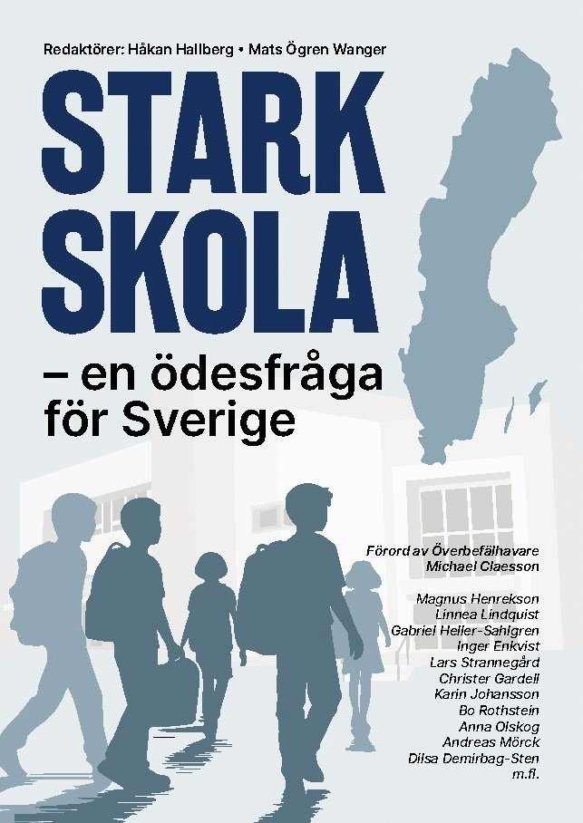 Magnus Henrekson, Linnea Lindqvist, Gabriel Heller-Sahlgren, Inger Enkvist, Christer Gardell, Monica Renstig, Anna Olskog, Bo Rothstein, Andreas Mörck, Dilsa Demirbag-Sten - Stark Skola - en ödesfråga för Sverige, Häftad