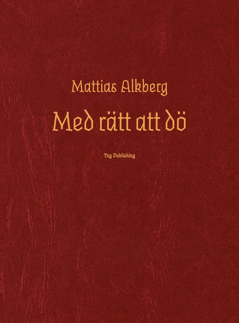 Mattias Alkberg - Med rätt att dö, Häftad