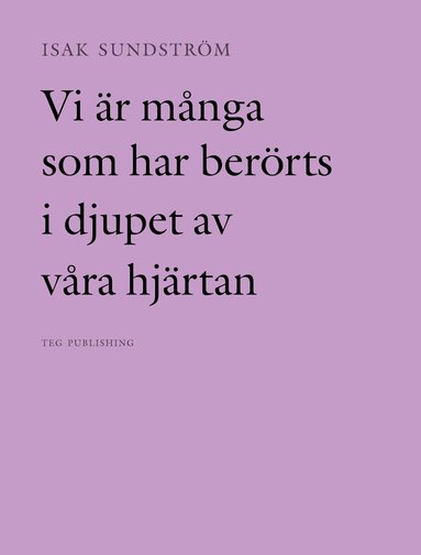 Isak Sundström - Vi är många som har berörts i djupet av våra hjärtan, Häftad